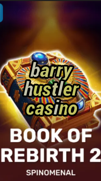 barry hustler casino-trdjkmsxjksdss.com